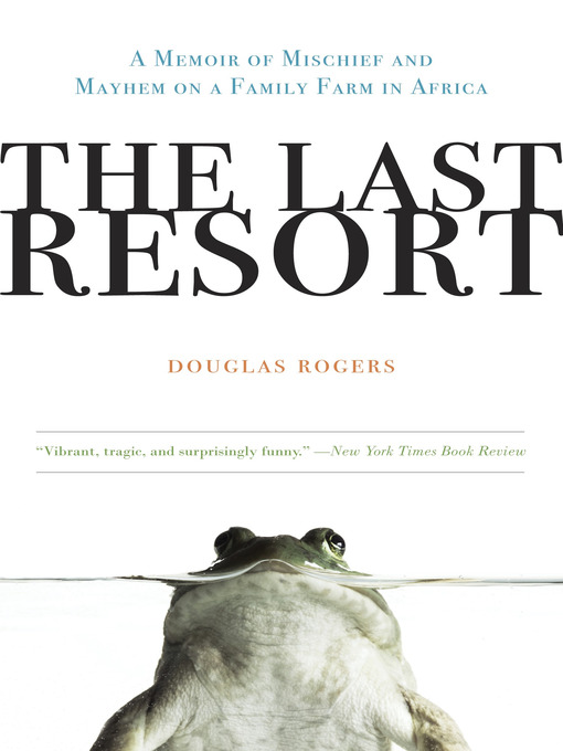 Title details for The Last Resort by Douglas Rogers - Wait list